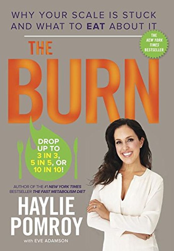 The Burn: Why Your Scale Is Stuck and What to Eat About It - Pomroy, Haylie