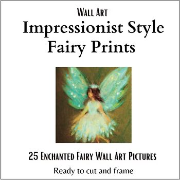 Wall Art Impressionist Style Fairy Prints: 25 Delightful Prints to Cut Out and Display
