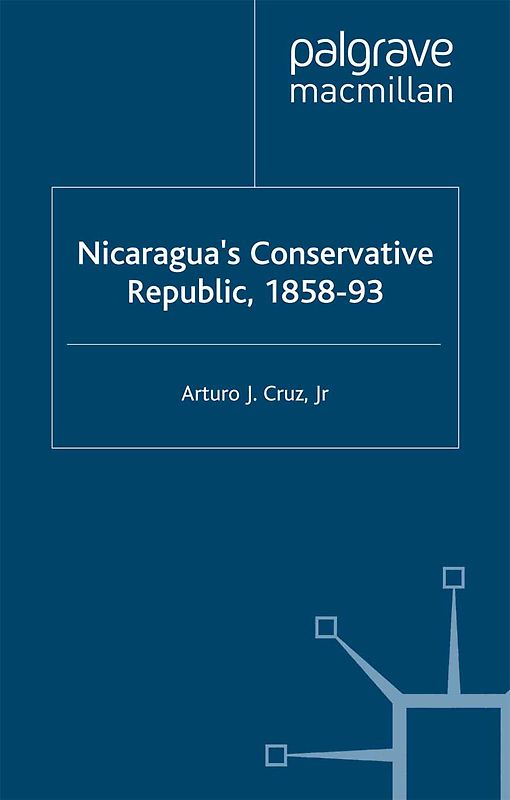 Nicaragua’s Conservative Republic, 1858–93