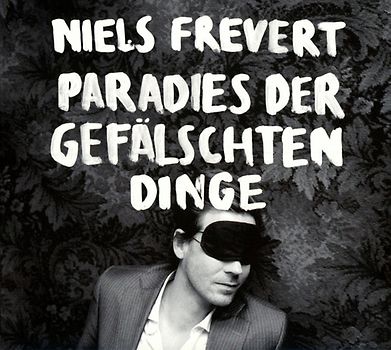 Niels Frevert - Paradies der Gefälschten Dinge