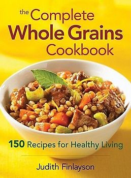 The Complete Whole Grains Cookbook