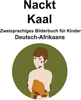 Deutsch-Afrikaans Nackt / Kaal Zweisprachiges Bilderbuch für Kinder