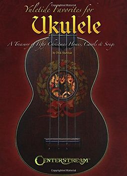 Yuletide Favorites For Ukulele: Songbook für Ukulele: A Treasury of Christmas Hymns, Carols & Songs