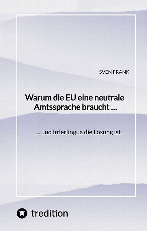 Warum die EU eine neutrale Amtssprache braucht …