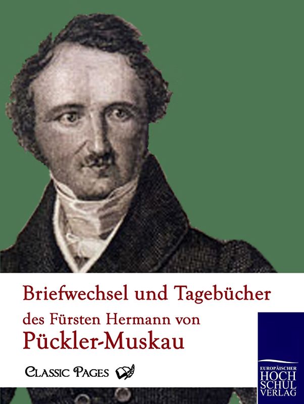 Briefwechsel und Tagebücher des Fürsten Hermann von Pückler-Muskau