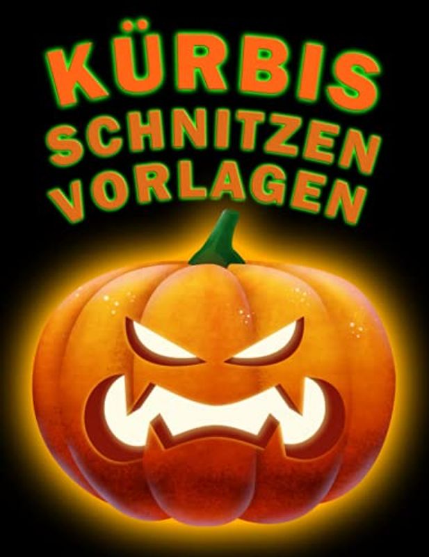 Kürbis Schnitzen Vorlagen: 60+ Lustige und Gruselige Halloween-Muster für Kürbis-Bastelarbeiten | Vorlagen für Erwachsene & Kinder | Von Leicht bis Schwer