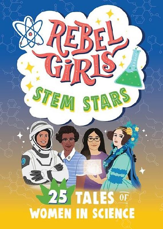 Rebel Girls Stem Stars: 25 Tales of Women in Science