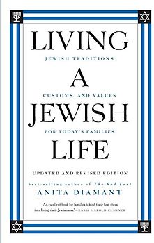 Living a Jewish Life, Updated and Revised Edition: Jewish Traditions, Customs, and Values for Today's Families - Diamant, Anita