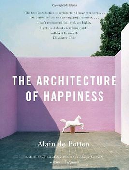 The Architecture of Happiness (Vintage) - Alain De Botton