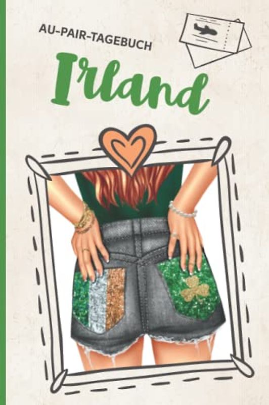 Reisetagebuch Irland Aupair: Meine Zeit im Ausland passt in dieses schöne Tagebuch für das Auslandsjahr als Au-Pair ein Auslandstagebuch zum Eintragen und ausfüllen als Babysitter