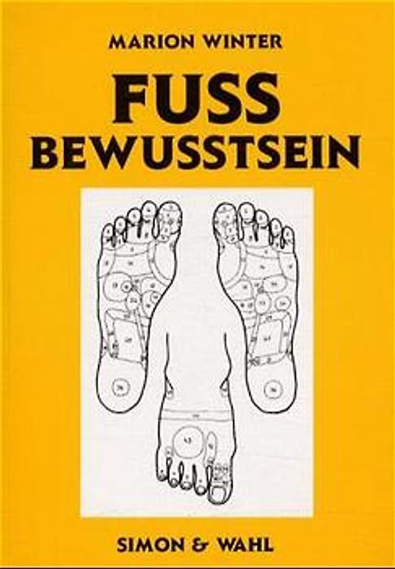 Fussbewusstsein. Wohlbefinden durch richtige Fusspflege und Reflexzonenmassage