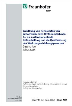 Ermittlung von Kennwerten von einfachwirkenden Umformmaschinen für die zustandsorientierte Instandhaltung und die Qualifizierung des Werkzeugentstehungsprozesses