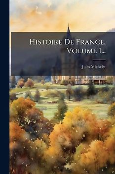 Histoire De France, Volume 1...