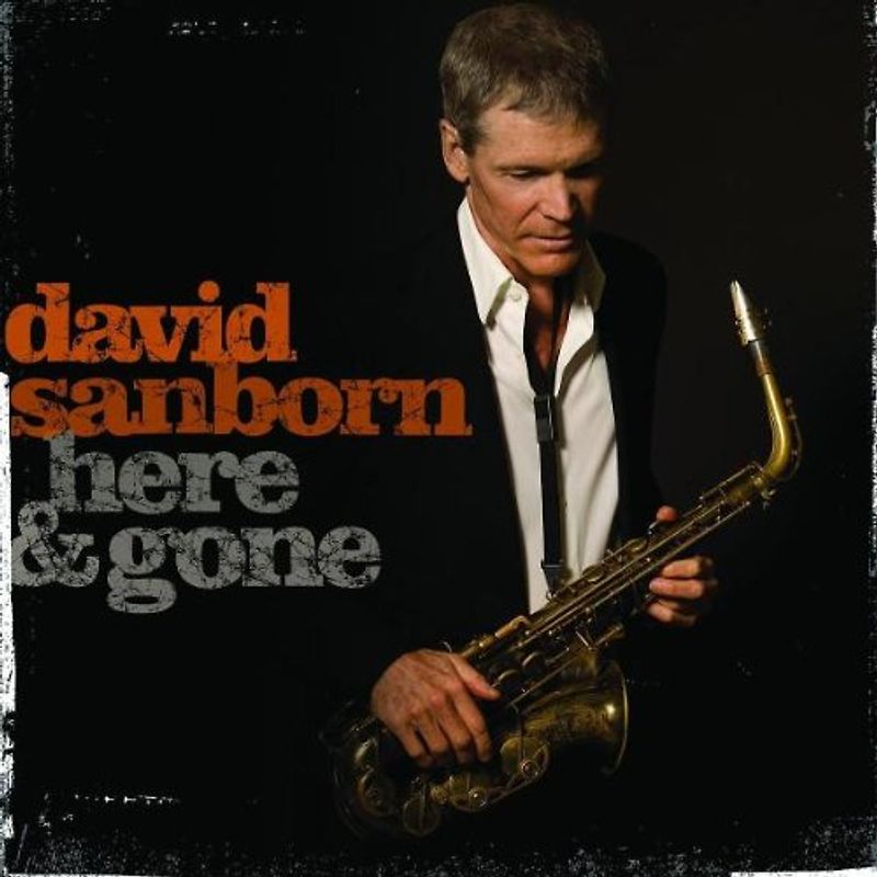 David Sanborn - Here & Gone