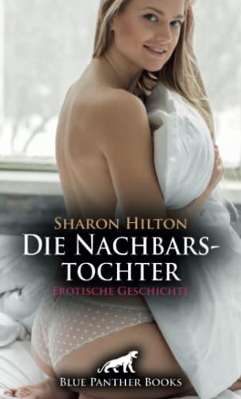 Die Nachbarstochter | Erotische Geschichte + 1 weitere Geschichte: Kann er die Hände von dem jungen Vamp lassen? (Love, Passion & Sex)