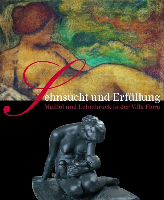 Sehnsucht und Erfüllung. Aristide Maillol und Wilhelm Lehmbruck in der Villa Flora