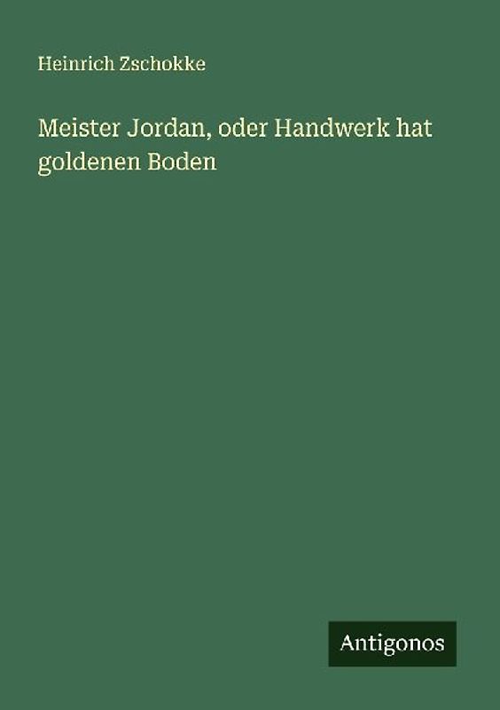 Meister Jordan, oder Handwerk hat goldenen Boden