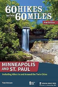 60 Hikes Within 60 Miles: Minneapolis and St. Paul