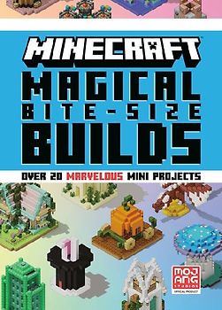 Minecraft: Magical Bite-Size Builds (Over 20 Marvellous Mini-Projects)