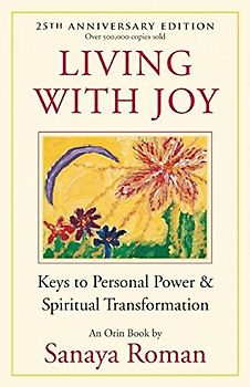 Living with Joy: Keys to Personal Power & Spiritual Transformation (Earth Life) - Sanaya Roman