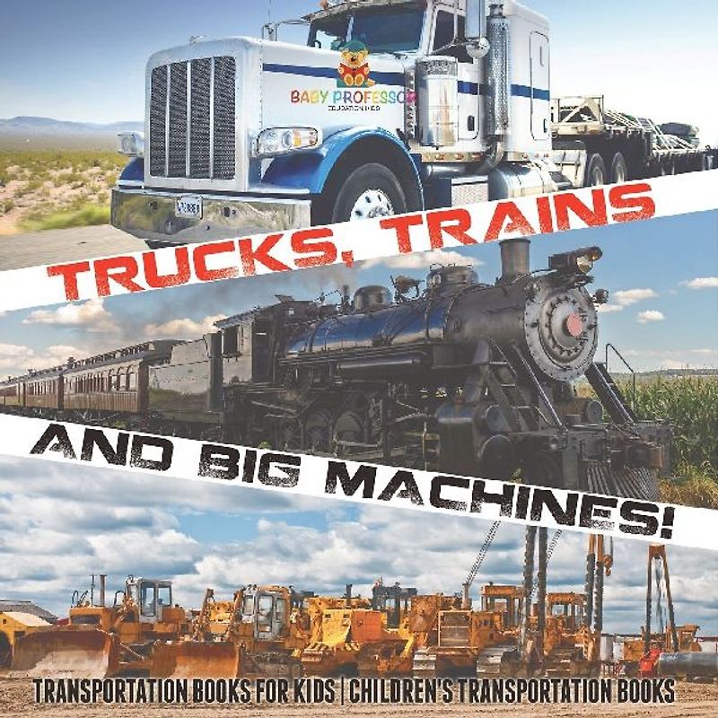 Trucks, Trains and Big Machines! Transportation Books for Kids | Children's Transportation Books