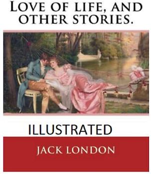 Love of Life & Other Stories Illustrated