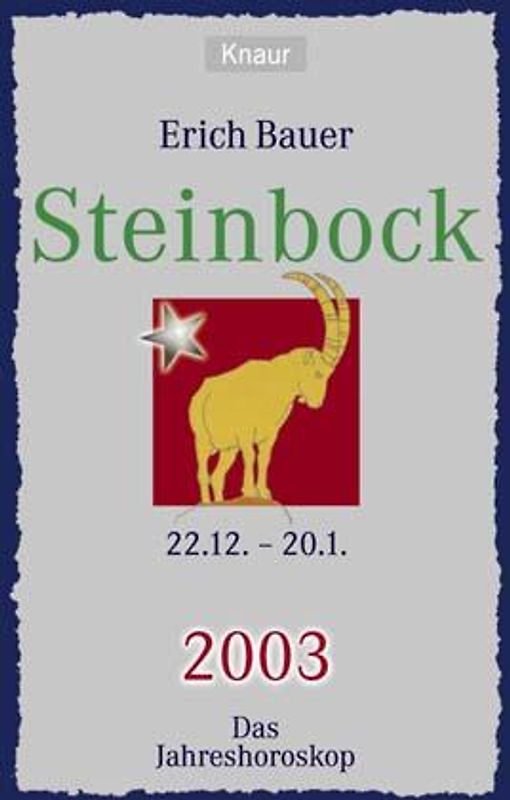 Ihr persönlicher Astrobegleiter 2003. Steinbock (22.12.-20.1.). Liebe - Gesundheit - Karriere