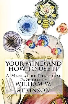 Your Mind and How to Use It