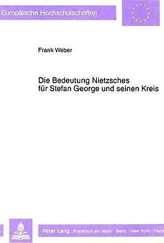 Die Bedeutung Nietzsches für Stefan George und seinen Kreis