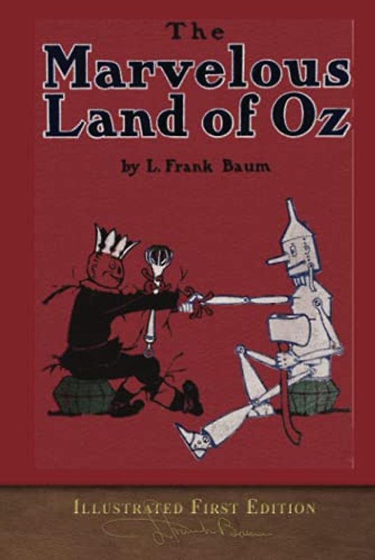 The Marvelous Land of Oz (Illustrated First Edition): 100th Anniversary OZ Collection