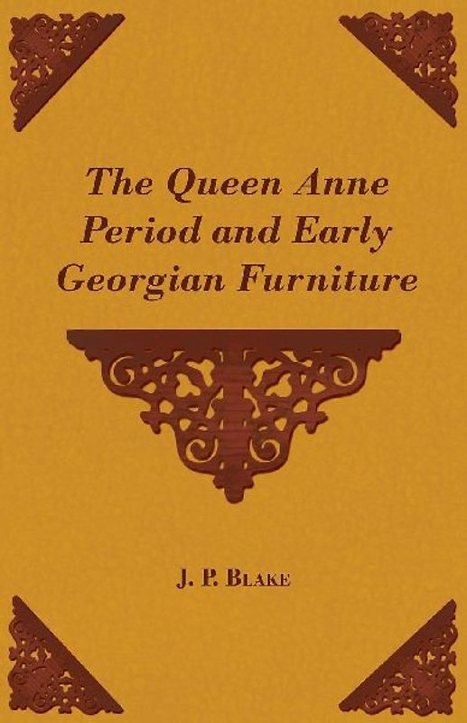 The Queen Anne Period and Early Georgian Furniture