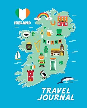 Travel Journal: Map Of Ireland. Kid's Travel Journal. Simple, Fun Holiday Activity Diary And Scrapbook To Write, Draw And Stick-In. (Irish Map, Vacation Notebook, Adventure Log)