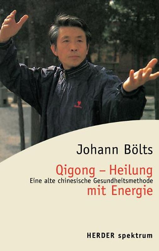 Quigong - Heilung mit Energie. Eine alte chinesische Gesundheitsmethode