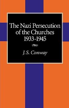 The Nazi Persecution of the Churches, 1933-1945