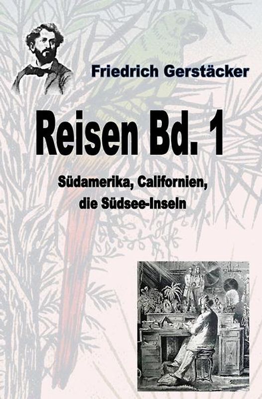 Werkausgabe Friedrich Gerstäcker Ausgabe letzter Hand / Reisen Bd. 1