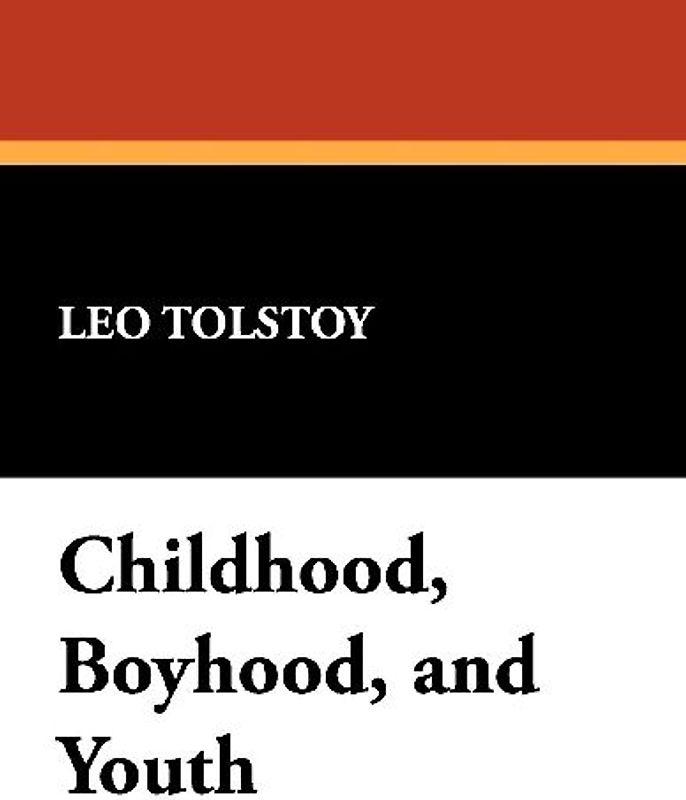 Childhood, Boyhood, and Youth