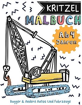 Kritzelmalbuch : Bagger & Andere Autos Und Fahrzeuge - Ab 4 Jahren