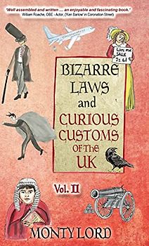 Bizarre Laws & Curious Customs of the UK: Volume 2