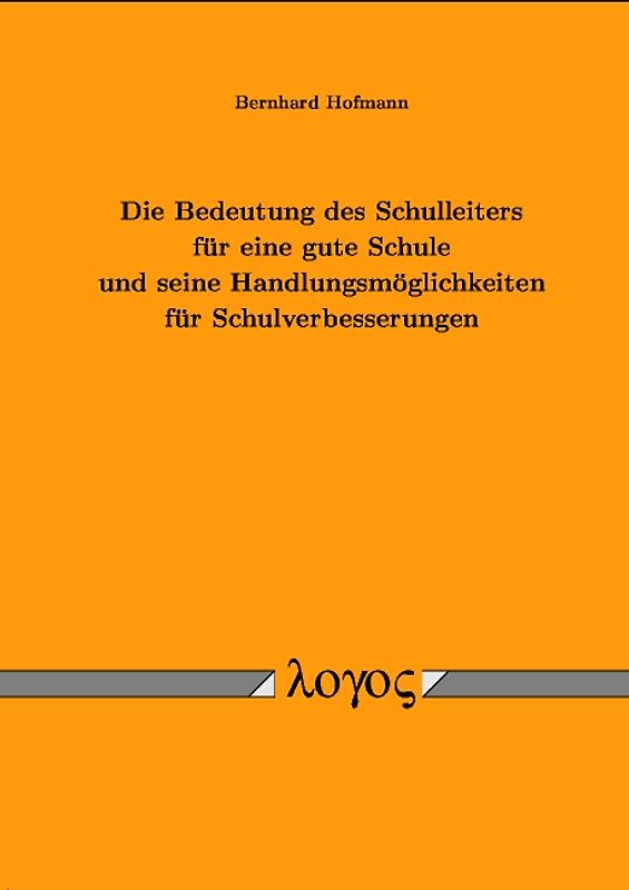 Die Bedeutung des Schulleiters für eine gute Schule und seine Handlungsmöglichkeiten für Schulverbesserungen