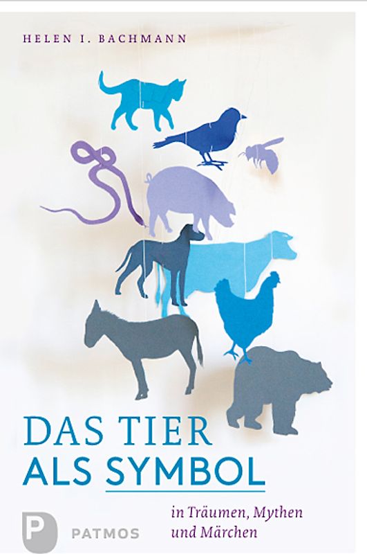 Das Tier als Symbol in Träumen, Mythen und Märchen