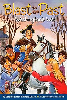 Blast to the Past: Washington's War - Stacia Deutsch, Rhody Cohon