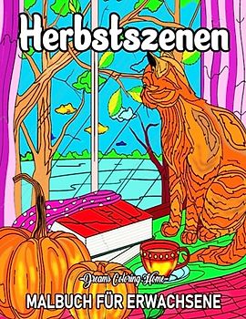 Herbstszenen Malbuch für Erwachsene: Ein Malbuch für Erwachsene mit 50 schönen und schönen Bildern Malvorlagen für gemütliche Herbstszenen
