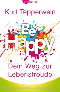 Be happy – Dein Weg zur Lebensfreude