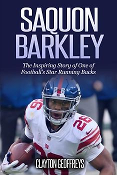 Saquon Barkley: The Inspiring Story of One of Football's Star Running Backs (Football Biography Books)