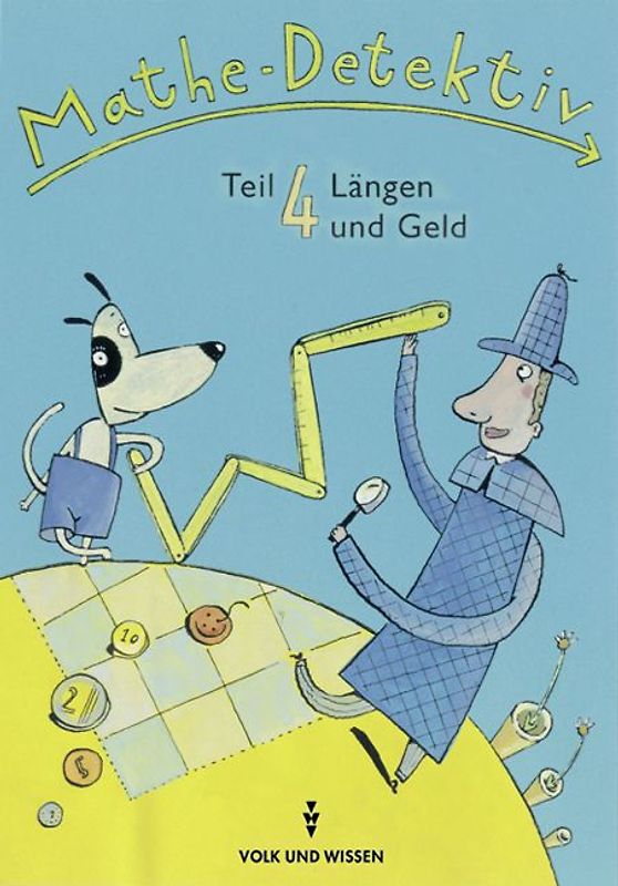 Mathe-Detektiv. Mathematische Grundbegriffe für das 3. und 4. Schuljahr / Teil 4: Längen und Geld
