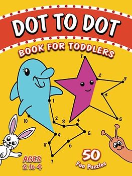 Dot to Dot book for Toddlers ages 2-4: 50 Join the Dots picture puzzles for toddlers - Learning numbers activity book (Activity books for children)