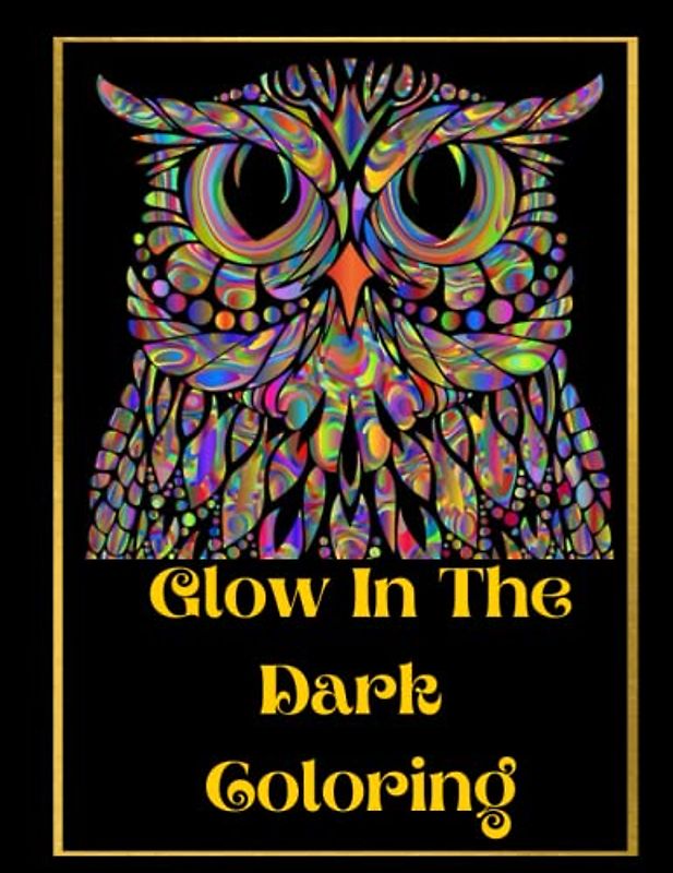 Glow In The Dark Coloring: Positivity & Relaxation for Glow In The Dark Coloring|Coloring Your Way to a Calmer Mind|Appreciate Yourself Today