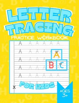 Letter Tracing Practice Workbook for Kids Ages 3+: Handwriting Books Alphabet For Preschoolers My First Learn to Write Workbook Practice Home Schooling Materials