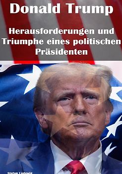 Donald Trump und die USA 2025 I Trumps „America First“-Politik I Demokratisch und Fair gewählt