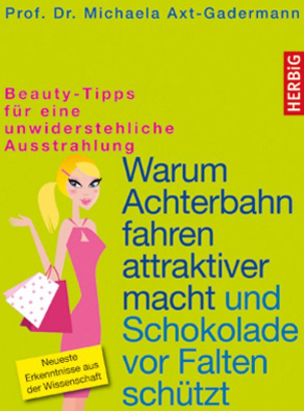 Warum Achterbahn fahren attraktiver macht und Schokolade vor Falten schützt